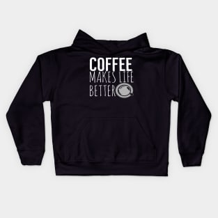 Coffee Makes Life Better Funny Kids Hoodie